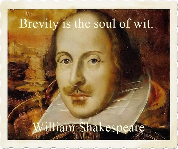 Brevity is the soul of wit.